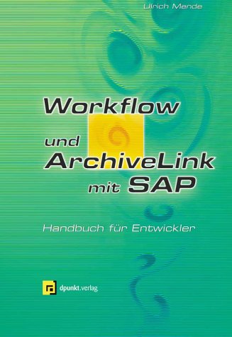Workflow und ArchiveLink® mit SAP®: Handbuch für Entwickler Business, Finance & Career