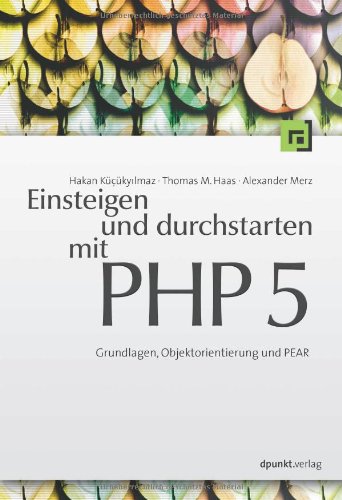 Einsteigen und durchstarten mit PHP 5: Grundlagen, Objektorientierung und PEAR Computer Science