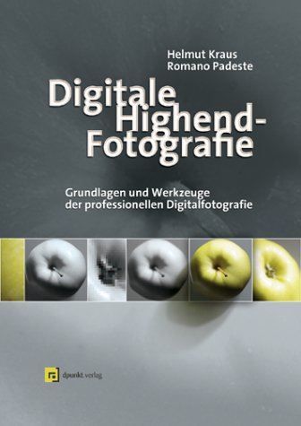 Digitale Highend-Fotografie: Grundlagen und Werkzeuge der professionellen Digitalfotografie Books