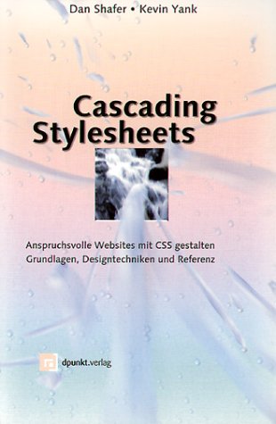 Cascading Stylesheets. Anspruchsvolle Websites mit CSS gestalten - Grundlagen, Designtechniken und Referenz Computer Science