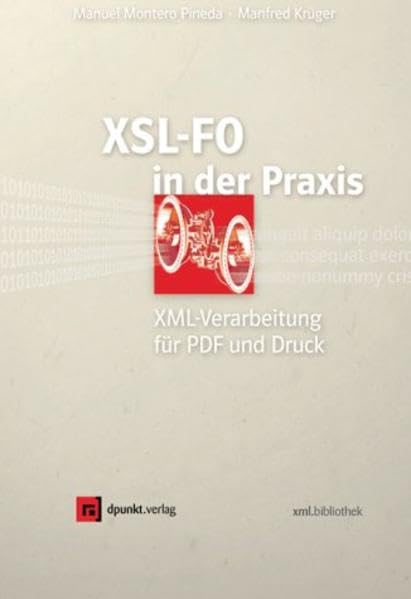 XSL-FO in der Praxis: XML-Verarbeitung für PDF und Druck (xml.bibliothek) Books