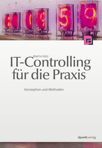 IT-Controlling für die Praxis: Konzeption und Methoden Computer Science
