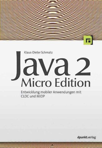 Java 2 Micro Edition: Entwicklung mobiler Anwendungen mit CLDC und MIDP Computer Science Books
