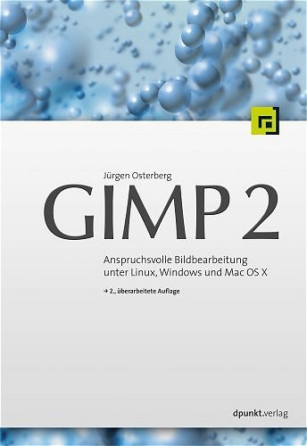 GIMP 2: Anspruchsvolle Grafikbearbeitung unter Linux und Windows und Mac OS X Hobbies & Crafts