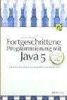 Fortgeschrittene Programmierung mit Java 5: Generics, Annotations, Concurrency und Reflection - inkl. Neuerungen der J2SE 5.0 Computer Science