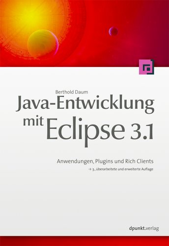Java-Entwicklung mit Eclipse 3.1: Anwendungen, Plugins und Rich Clients Computer Science