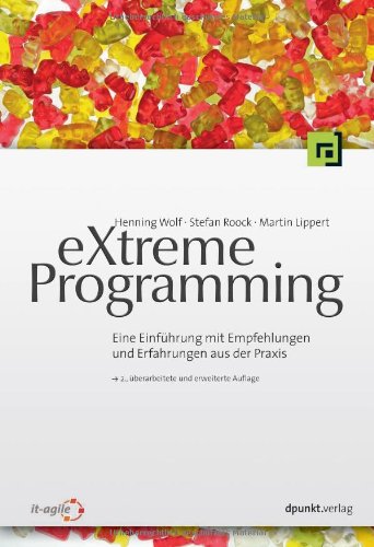 eXtreme Programming: Eine Einführung mit Empfehlungen und Erfahrungen aus der Praxis Computer Science