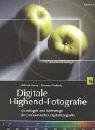 Digitale Highend-Fotografie: Grundlagen und Werkzeuge der professionellen Digitalfotografie Film, Art & Culture