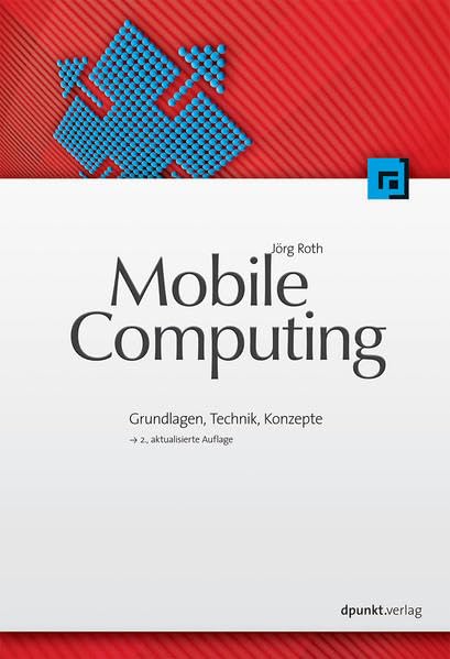 Mobile Computing: Grundlagen, Technik, Konzepte Computer Science
