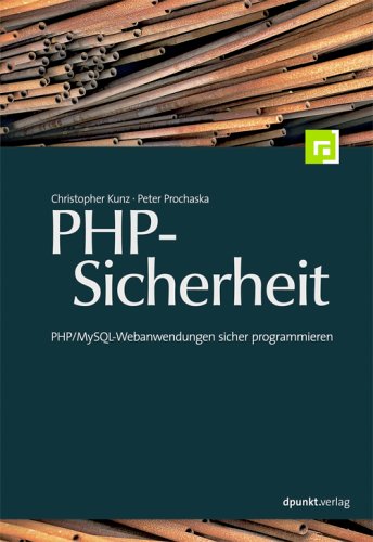 PHP-Sicherheit: PHP /MySQL-Webanwendungen sicher programmieren Computer Science