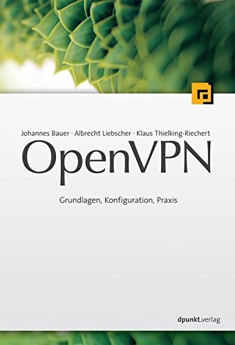 OpenVPN: Grundlagen, Konfiguration, Praxis Computer Science