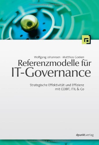 Referenzmodelle für IT-Governance. Strategische Effektivität und Effizienz mit COBIT, ITIL & Co Law