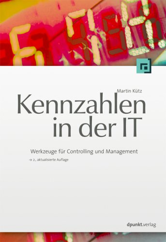 Kennzahlen in der IT: Werkzeuge für Controlling und Management Business, Finance & Career