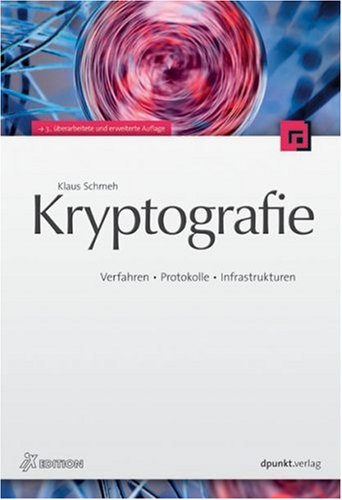 Kryptografie: Verfahren, Protokolle, Infrastrukturen (iX-Edition) Computer Science