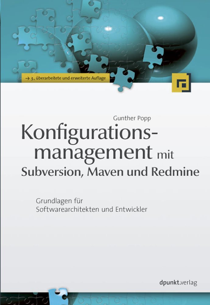 Konfigurationsmanagement mit Subversion, Maven und Redmine: Grundlagen für Softwarearchitekten und Entwickler Computer Science