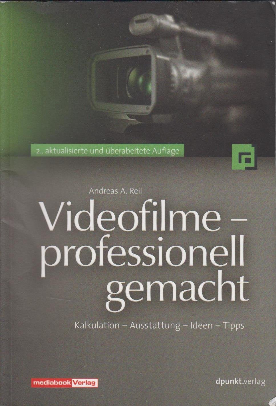 Videofilme - professionell gemacht: Kalkulation - Ausstattung - Ideen - Tipps Film, Art & Culture