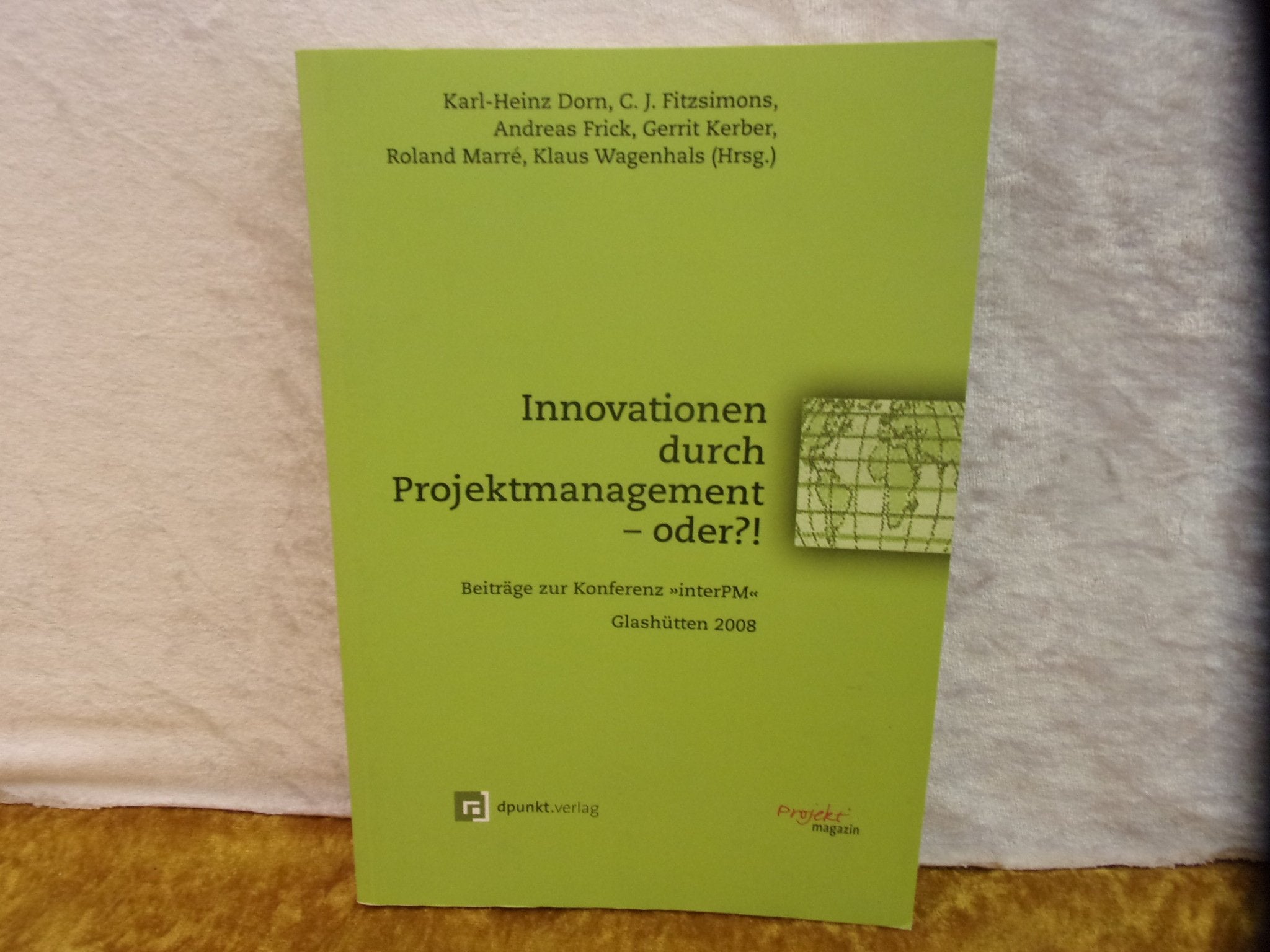 Innovationen durch Projektmanagement - oder?! Beiträge zur Konferenz "interPM" Glashütten 2008 Business, Finance & Career