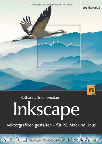 Inkscape: Vektorgrafiken gestalten – Für Mac, PC und Linux Hobbies & Crafts