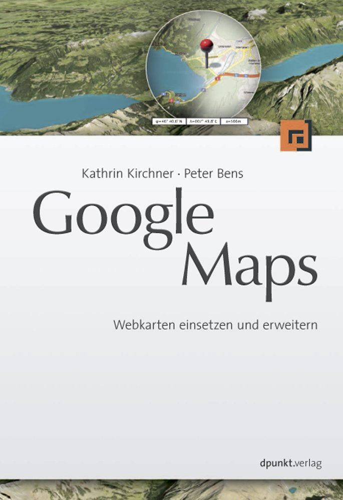 Google Maps: Webkarten einsetzen und erweitern Computer Science