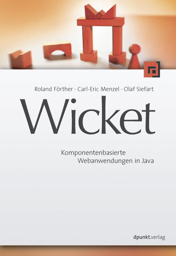 Wicket: Komponentenbasierte Webanwendungen in Java Computer Science