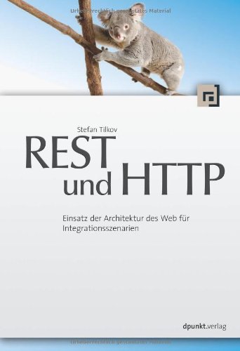 REST und HTTP: Einsatz der Architektur des Web für Integrationsszenarien Computer Science