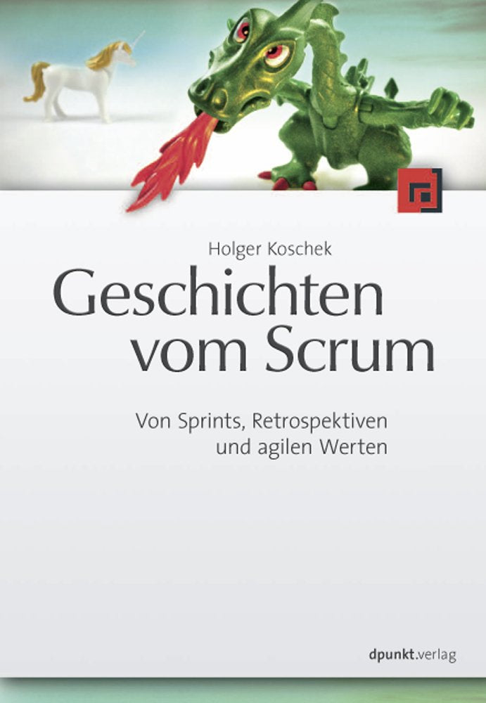 Geschichten vom Scrum: Von Sprints, Retrospektiven und agilen Werten Business, Finance & Career
