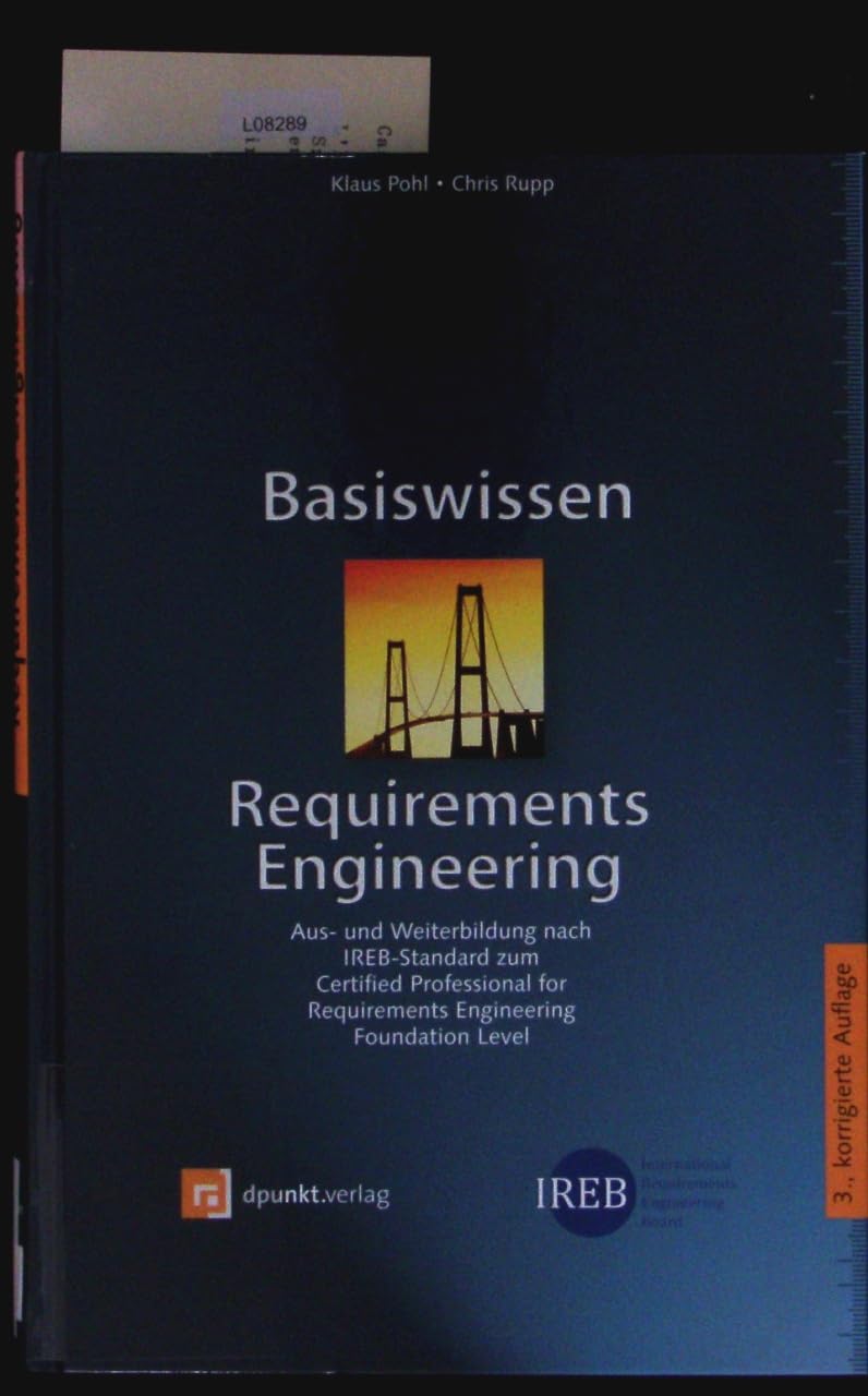 Basiswissen Requirements Engineering: Aus- und Weiterbildung nach IREB-Standard zum Certified Professional for Requirements Engineering Foundation Level (iSQI-Reihe) Computer Science