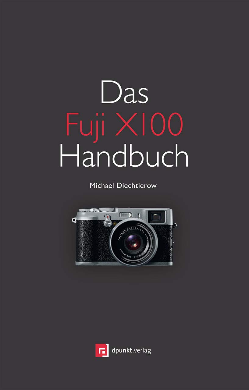 Das Fuji X100 Handbuch Photography