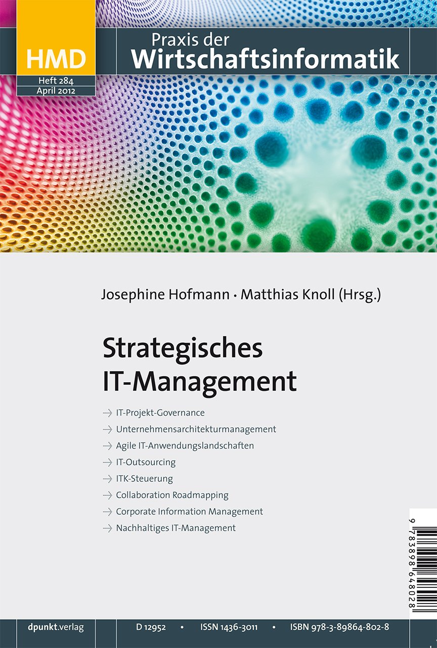 Strategisches IT-Management: IT-Projekt-Governance; Unternehmensarchitekturmanagement; agile IT-Anwendungslandschaften; IT-Outsourcing ; ... - Praxis der Wirtschaftsinformatik, Band 284) Computer Science