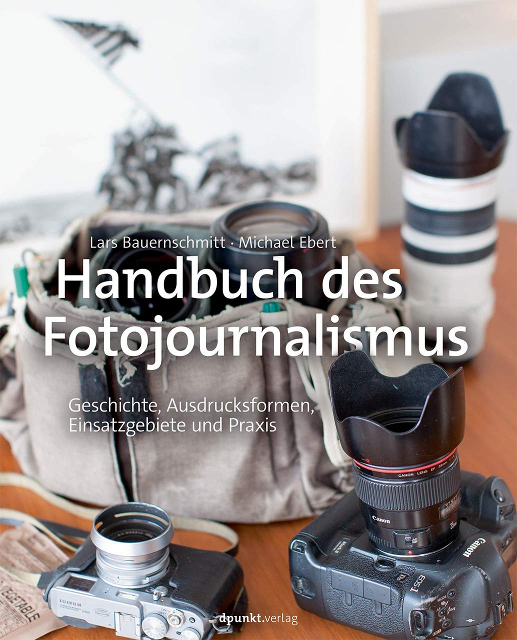 Handbuch des Fotojournalismus: Geschichte, Ausdrucksformen, Einsatzgebiete und Praxis Photography