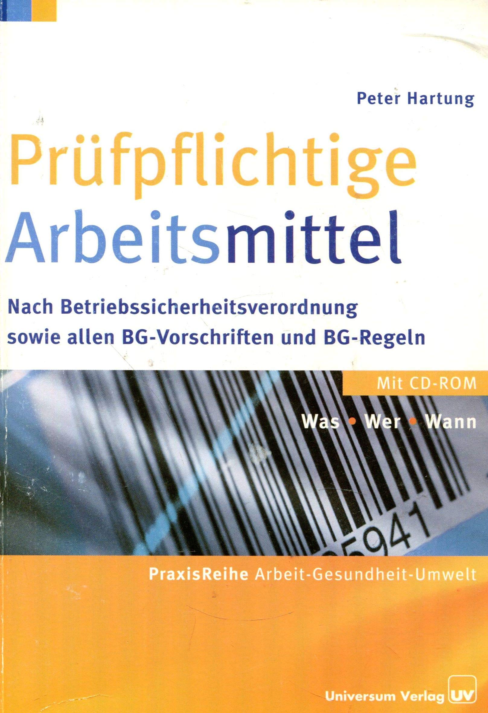 Prüfpflichtige Arbeitsmittel: Nach Betriebssicherheitsverordnung sowie allen BG-Vorschriften und BG-Regeln (PraxisReihe Arbeit - Gesundheit - Umwelt) Books