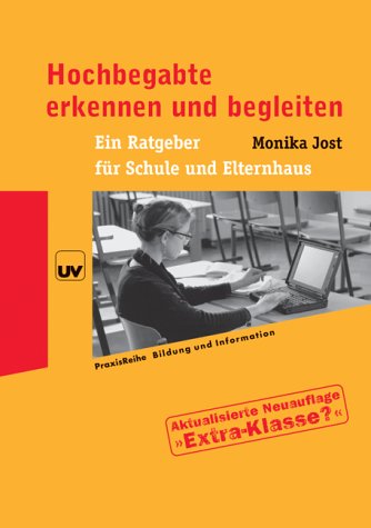 Hochbegabte erkennen und begleiten: Ein Ratgeber für Schule und Elternhaus (PraxisReihe Bildung und Information) Education & Training