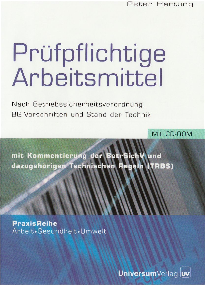 Prüfpflichtige Arbeitsmittel: Nach Betriebssicherheitsverordnung, BG-Vorschriften und Stand der Technik (PraxisReihe Arbeit - Gesundheit - Umwelt) Law