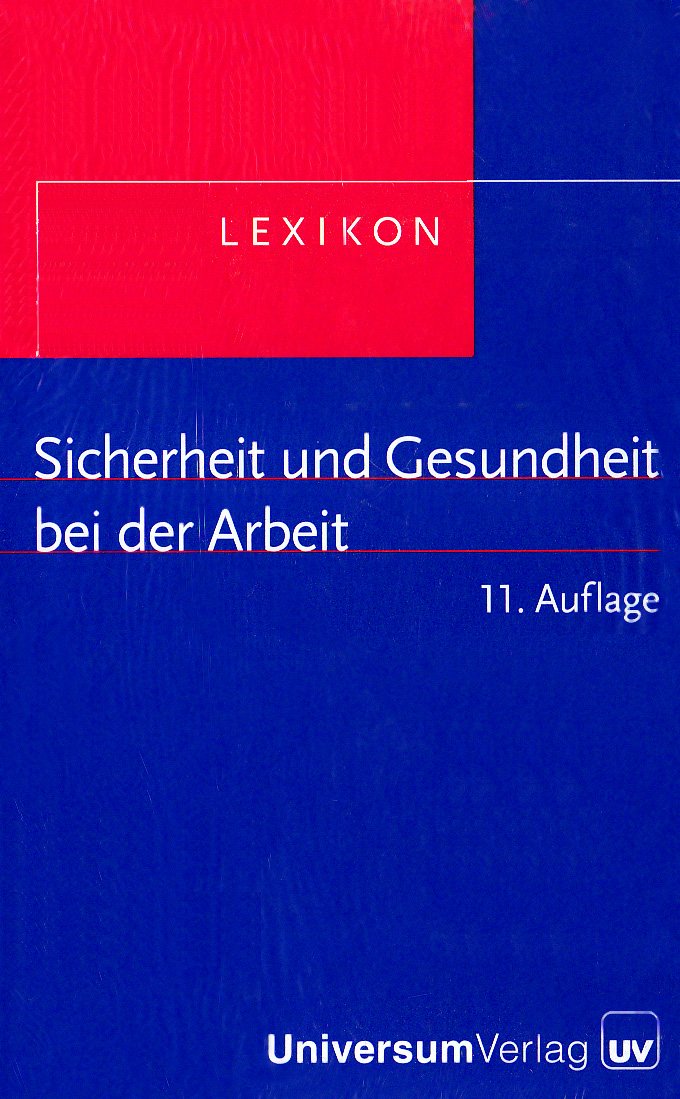 Lexikon Sicherheit und Gesundheit bei der Arbeit: Das Nachschlagewerk für die betriebliche Praxis Law