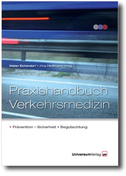 Praxishandbuch Verkehrsmedizin: Prävention - Sicherheit - Begutachtung Medicine