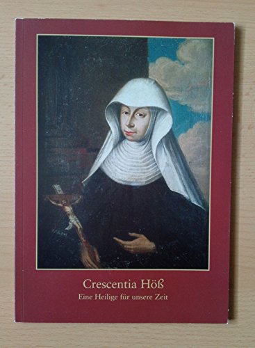 Crescentia Höss, eine Heilige für unsere Zeit Religion & Esotericism