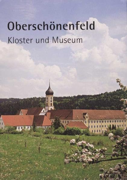Oberschönenfeld – Kloster und Museum Architecture