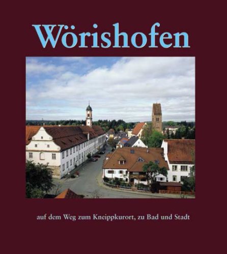Wörishofen: Auf dem Weg zum Kneippkurort, zu Bad und Stadt Politics & History