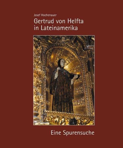 Eine deutsche Frau erobert Lateinamerika: Blick in die Geschichte der Gertrud von Helfta book