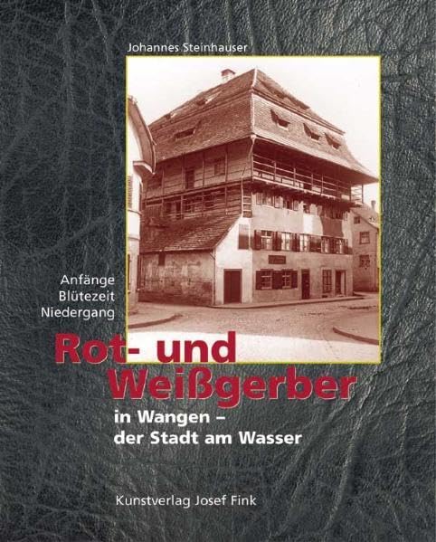 Rot- und Weissgerber in Wangen - der Stadt am Wasser Politics & History