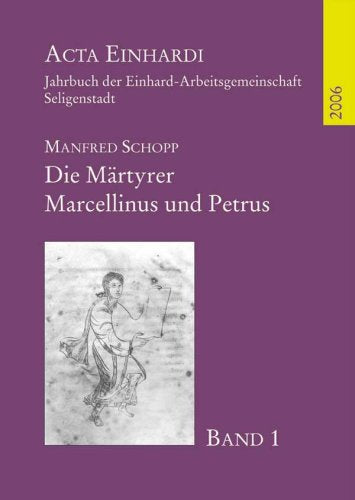 Die Märtyrer Marcellinus und Petrus: Die Geschichte ihrer Verehrung im Lichte der Acta Sanctorum Film, Art & Culture