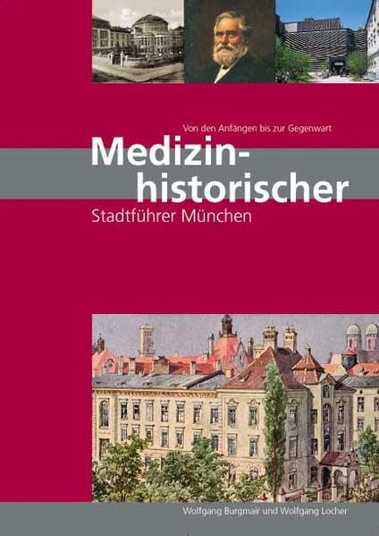 Medizinhistorischer Stadtführer München - von den Anfängen bis zur Gegenwart book