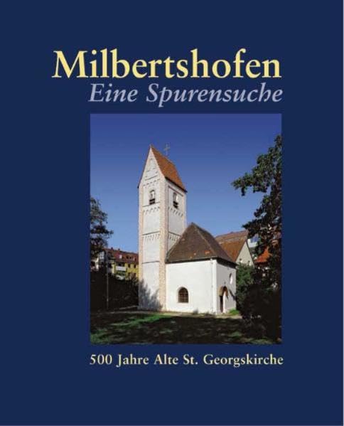 Milbertshofen - Eine Spurensuche. 500 Jahre Alte St. Georgskirche Architecture