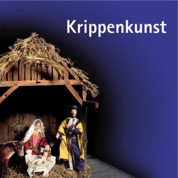 Krippenkunst: Ausstellungskatalog der Kunstsammlungen und Museen Augsburg, des Schwäbischen Volkskundemuseums Oberschönenfeld und des Diözesanmuseums St. Afra, Augsburg Film, Art & Culture