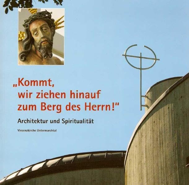 Architektur und Spiritualität: Die Mutterhauskirche St. Vinzenz der Kongregation der Barmherzigen Schwestern vom hl. Vinzenz von Paul in Untermarchtal Religion & Esotericism