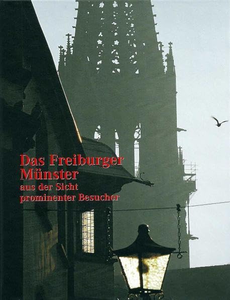Das Freiburger Münster aus der Sicht prominenter Besucher: Hrsg. v. Freiburger Münsterbauverein Contemporary literature Books