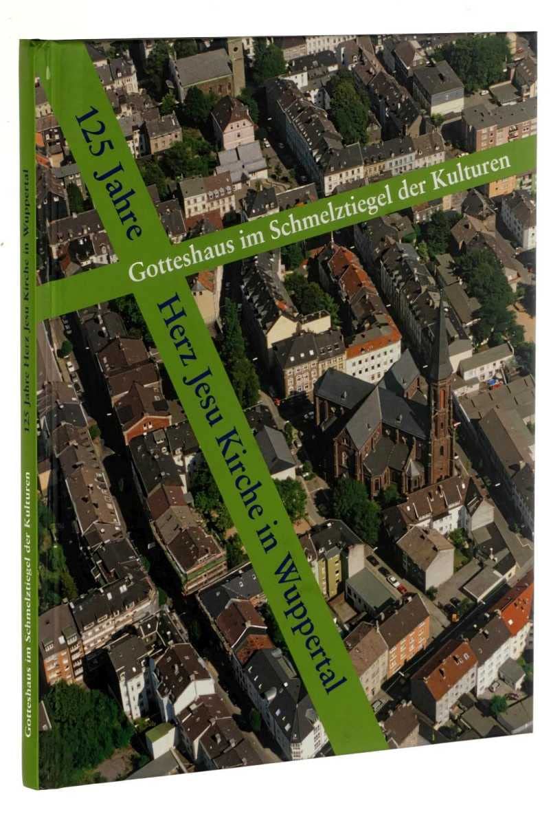 Gotteshaus im Schmelztiegel der Kulturen: 125 Jahre Herz Jesu Kirche in Wuppertal Architecture