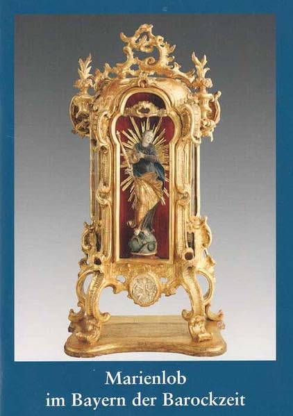 Marienlob im Bayern der Barockzeit Religion & Esotericism