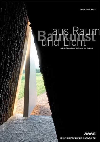 Baukunst aus Raum und Licht: Sakrale Räume in der Architektur der Moderne Architecture