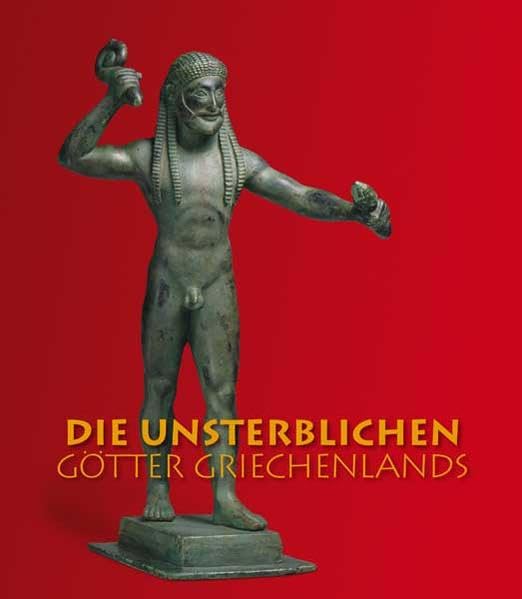 Die Unsterblichen – Götter Griechenlands: Staatliche Antikensammlungen und Glyptotek München. Ausstellungskatalog 2012 Film, Art & Culture